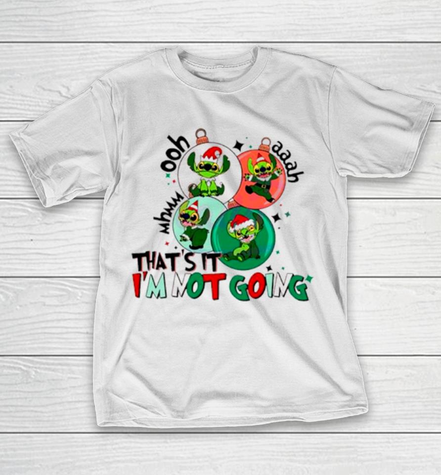 That’s It I’m Not Going Grinch Stitch Christmas T-Shirt