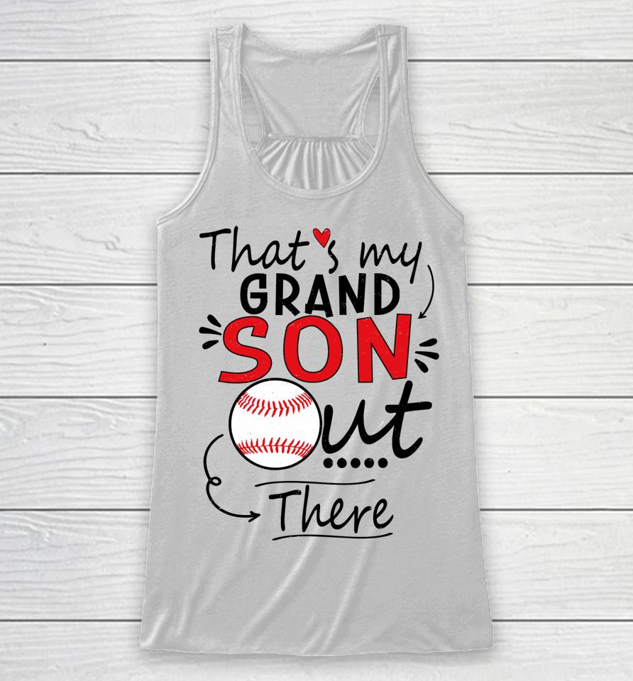That's My Grandson Out There Baseball For Grandma Racerback Tank