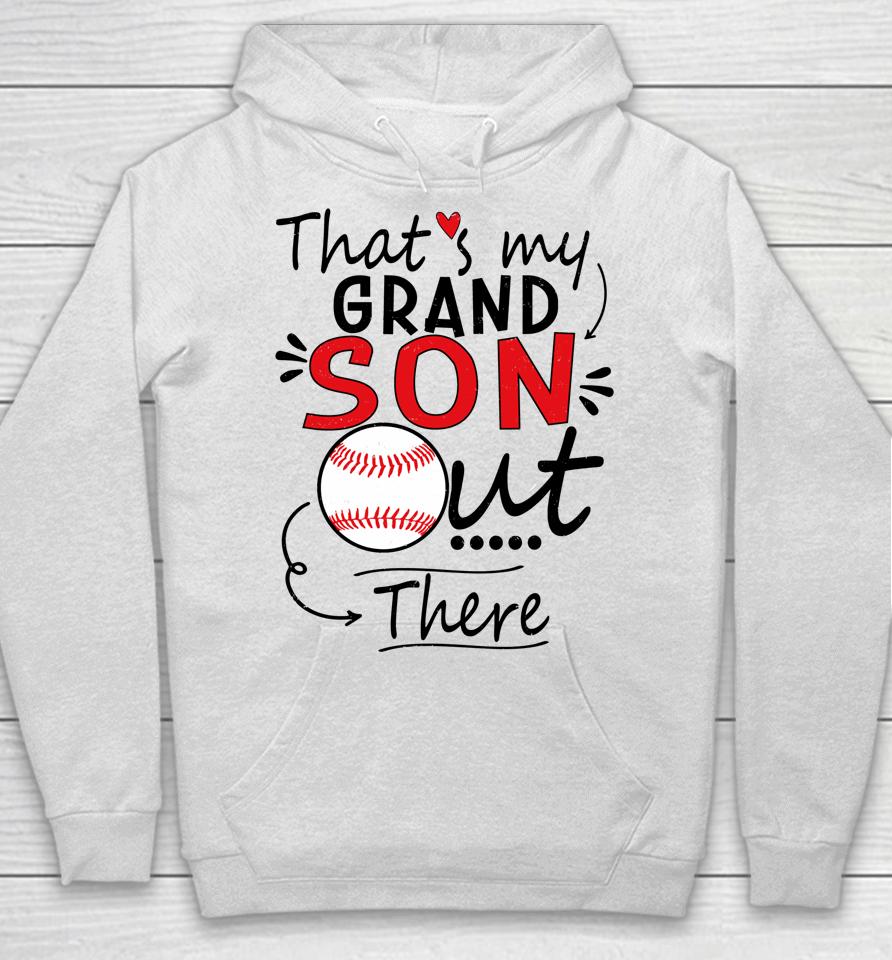 That's My Grandson Out There Baseball For Grandma Hoodie