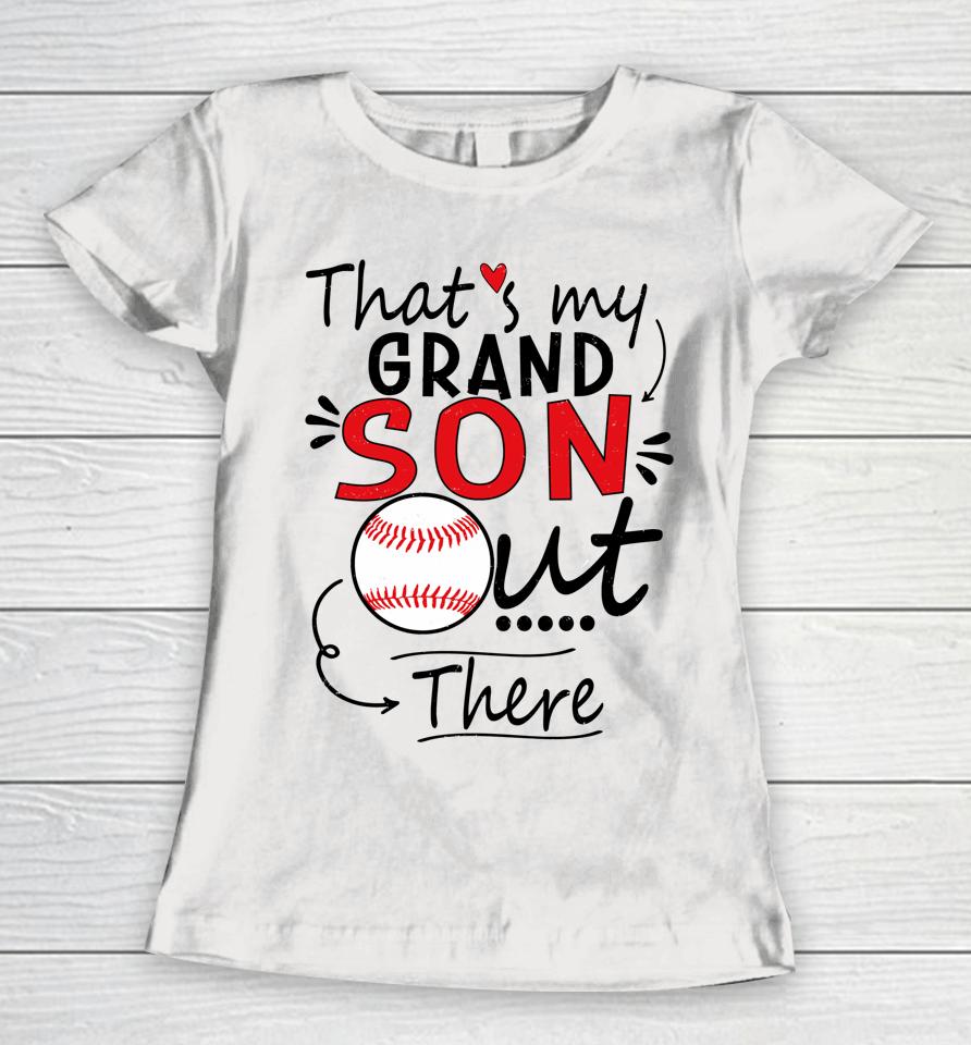 That's My Grandson Out There Baseball For Grandma Women T-Shirt