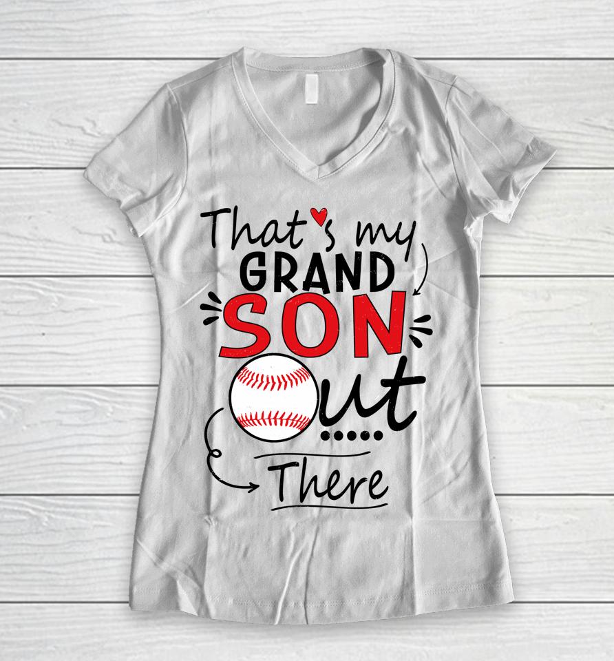 That's My Grandson Out There Baseball For Grandma Women V-Neck T-Shirt