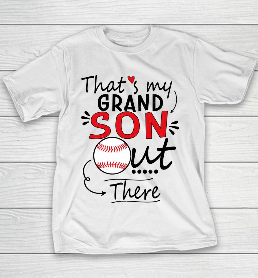 That's My Grandson Out There Baseball For Grandma Youth T-Shirt