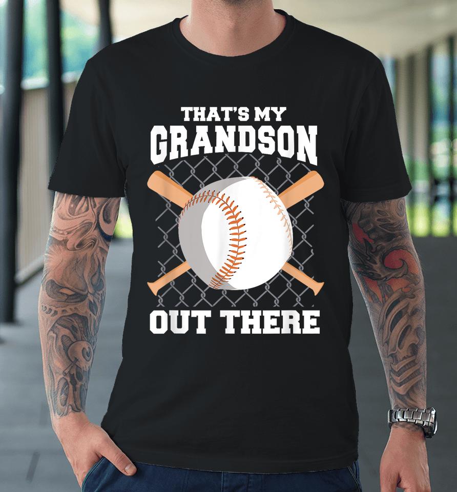 That's My Grandson Out There Baseball Shirt Baseball Grandma Premium T-Shirt
