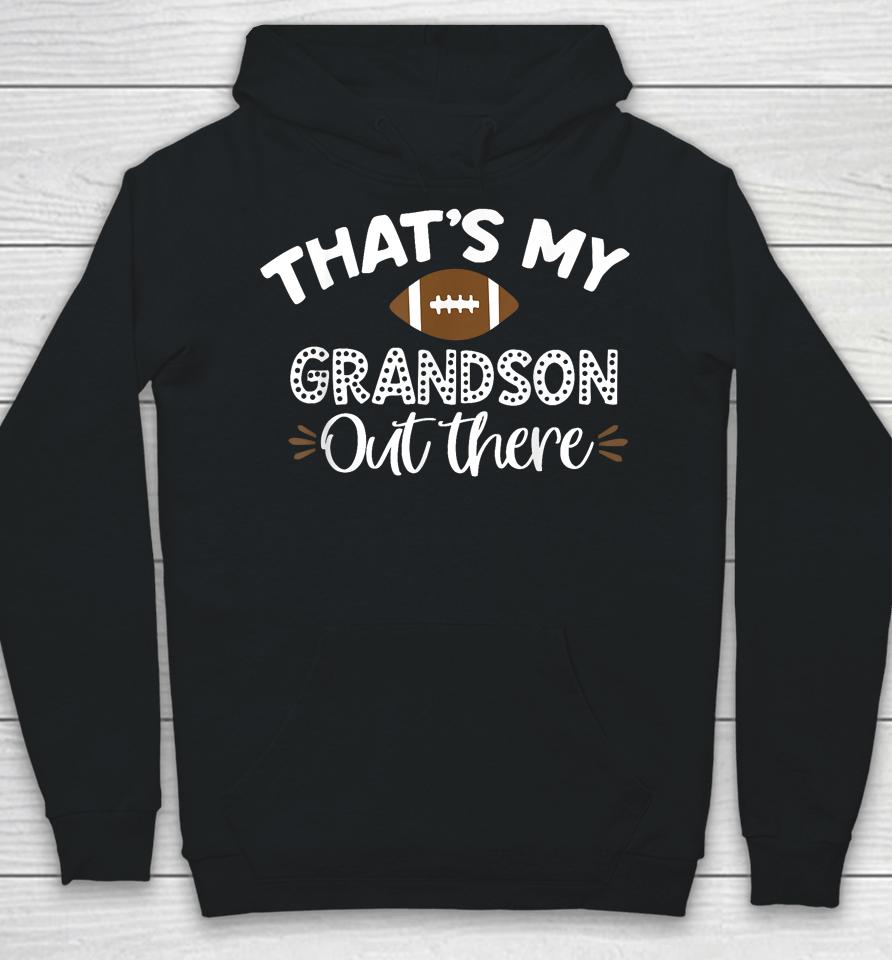 That's My Grandson Out There Funny Football Grandma Hoodie