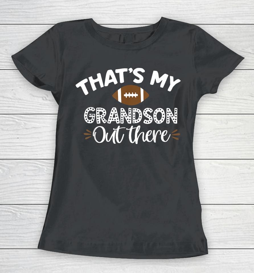 That's My Grandson Out There Funny Football Grandma Women T-Shirt
