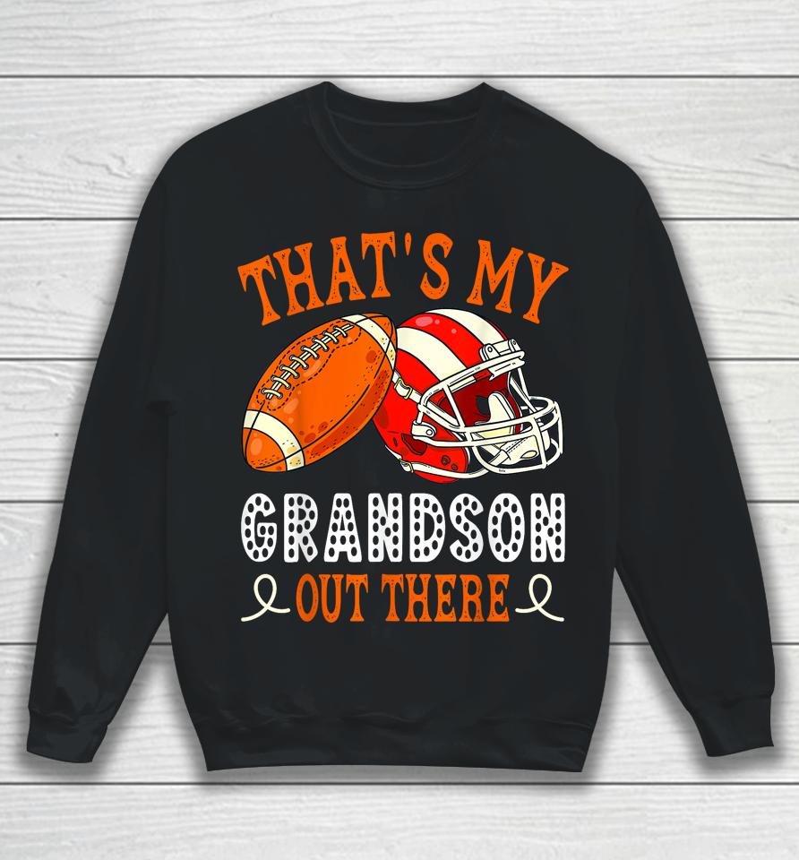 That's My Grandson Out There Funny Football Grandma Sweatshirt