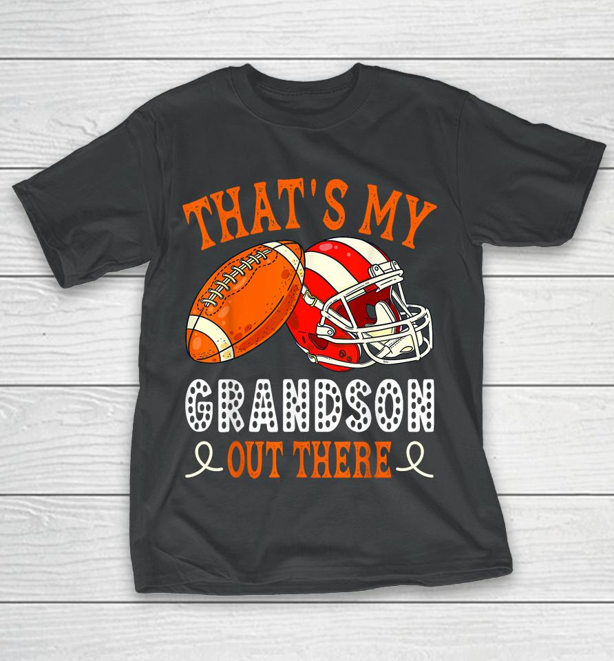 That's My Grandson Out There Funny Football Grandma T-Shirt