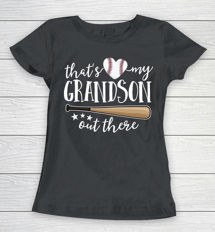 That's My Grandson Out There Gift Women Baseball Grandma Women T-Shirt