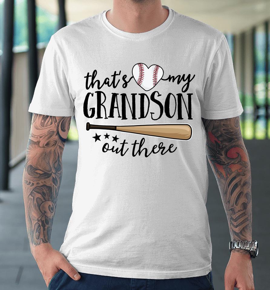 That's My Grandson Out There Gift Women Baseball Grandma Premium T-Shirt