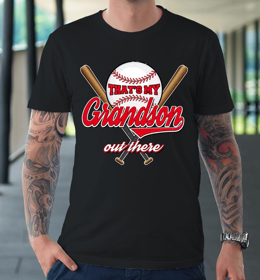 That's My Grandson Out There Proud Grandma Baseball Granny Premium T-Shirt