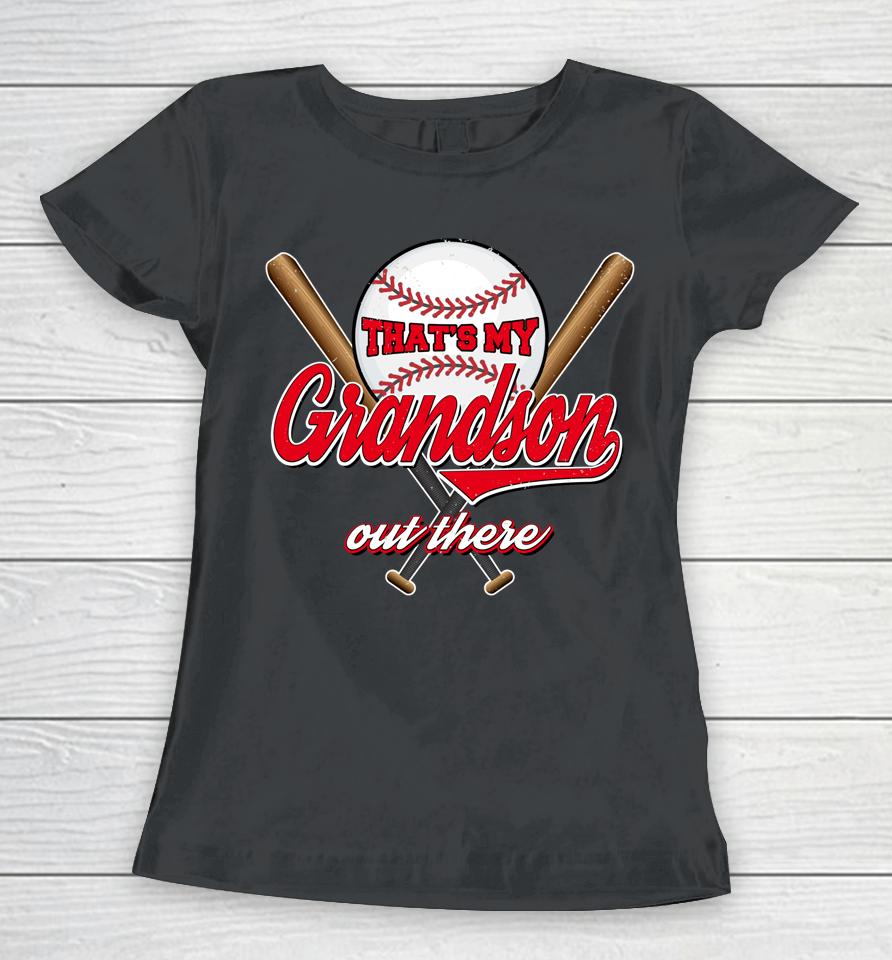 That's My Grandson Out There Proud Grandma Baseball Granny Women T-Shirt