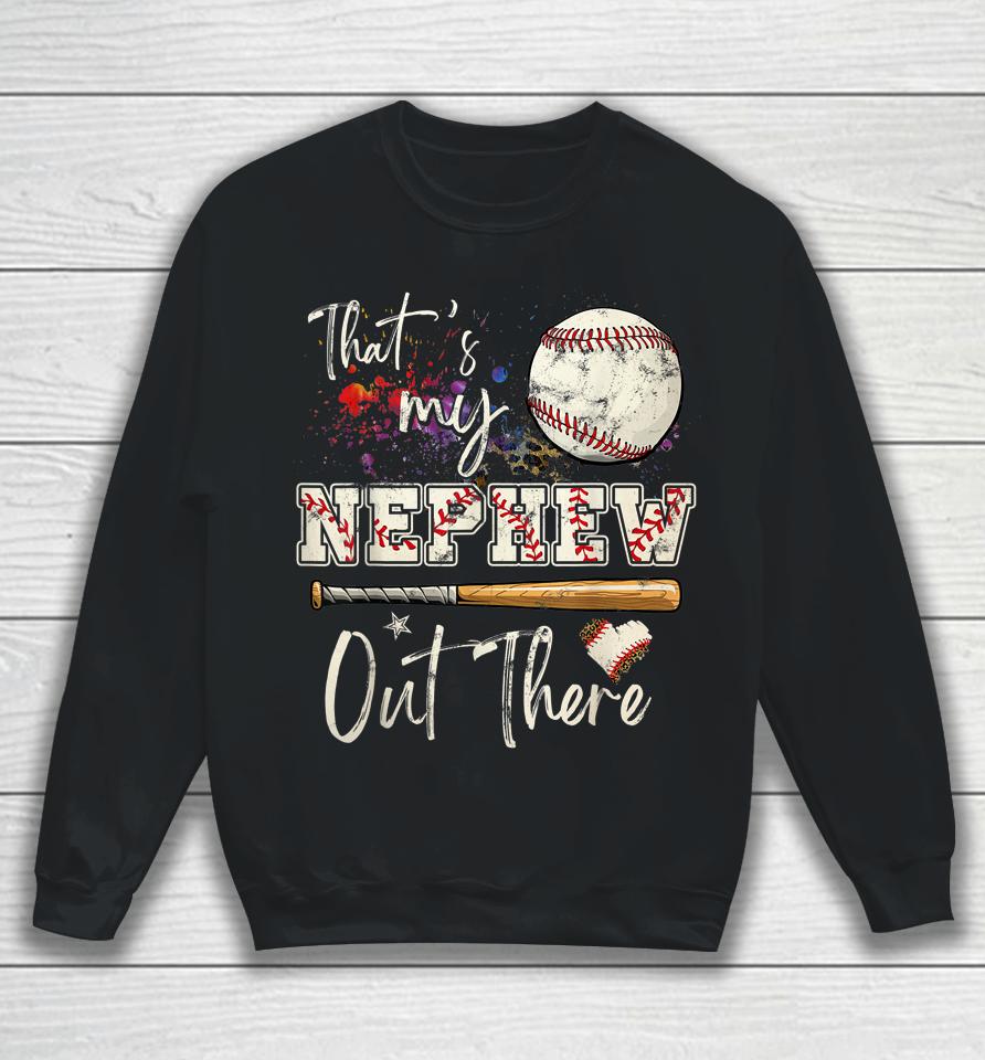 That's My Nephew Out There Baseball Aunt Auntie Mother's Day Sweatshirt