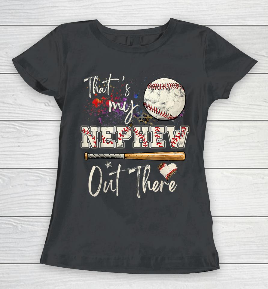 That's My Nephew Out There Baseball Aunt Auntie Mother's Day Women T-Shirt