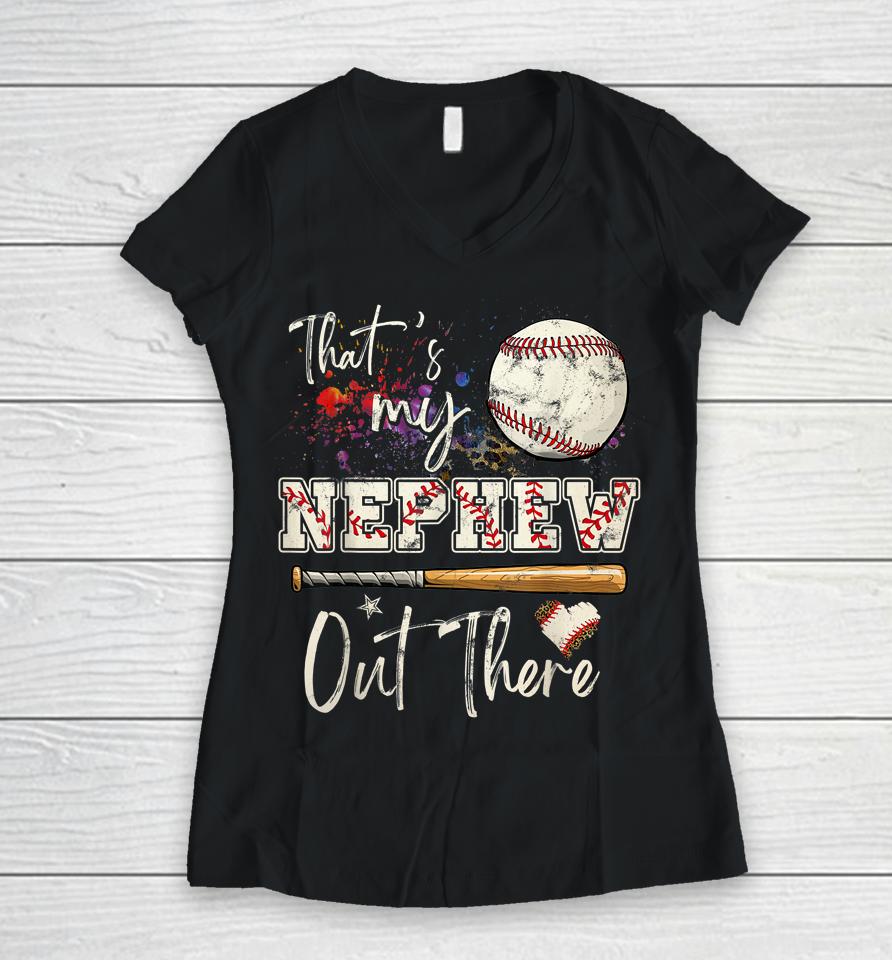 That's My Nephew Out There Baseball Aunt Auntie Mother's Day Women V-Neck T-Shirt