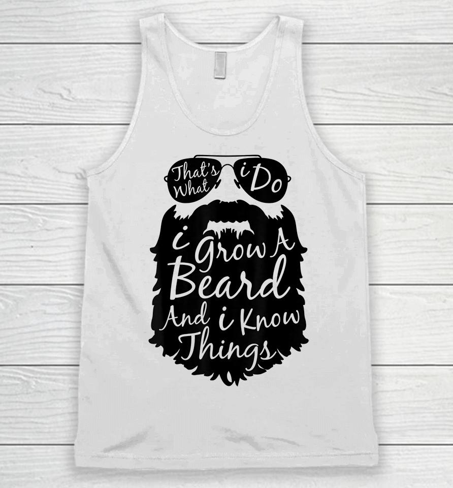 That's What I Do I Grow A Beard And I Know Things Unisex Tank Top