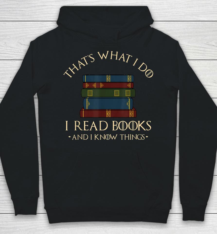That's What I Do I Read Books And I Know Things Reading Hoodie