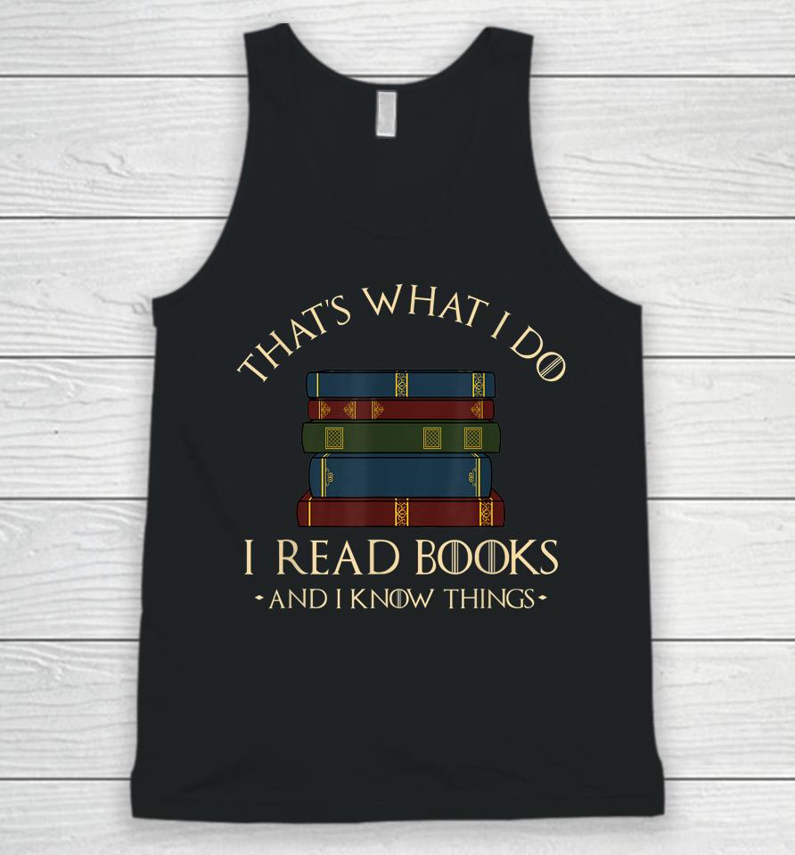 That's What I Do I Read Books And I Know Things Reading Unisex Tank Top