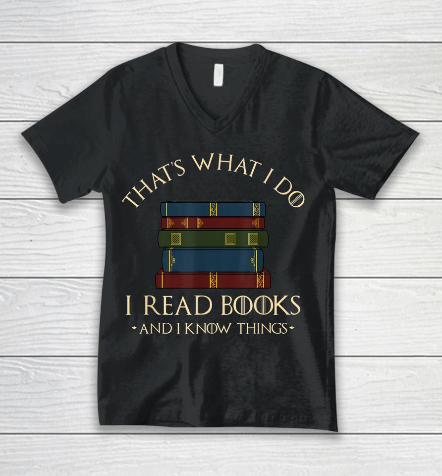 That's What I Do I Read Books And I Know Things Reading Unisex V-Neck T-Shirt