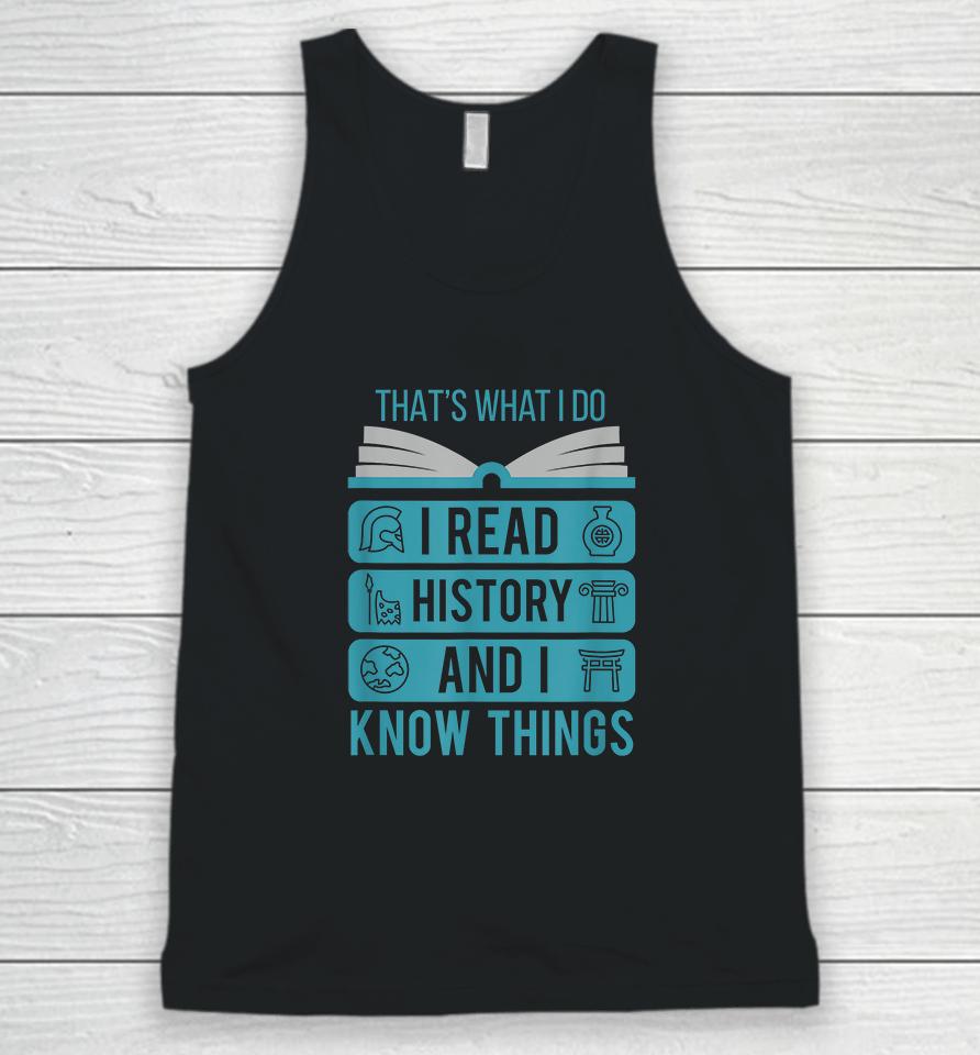 That's What I Do I Read History And I Know Things Unisex Tank Top