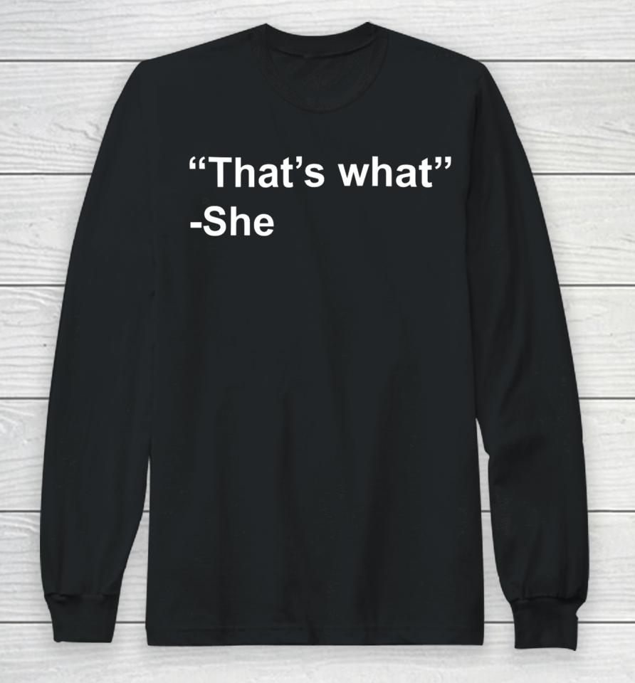 That's What She Long Sleeve T-Shirt