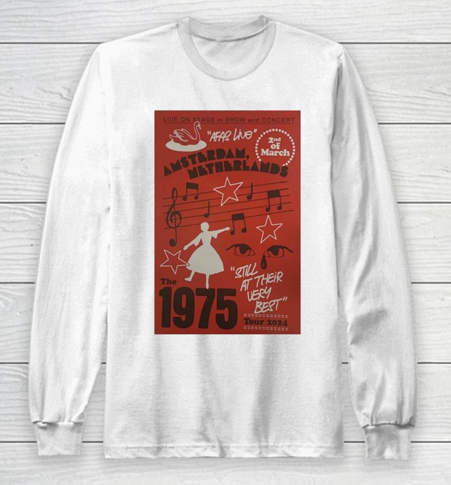 The 1975 Still At Their Very Best Tour Mar 2 2024 Afas Live Amsterdam, Netherlands Long Sleeve T-Shirt