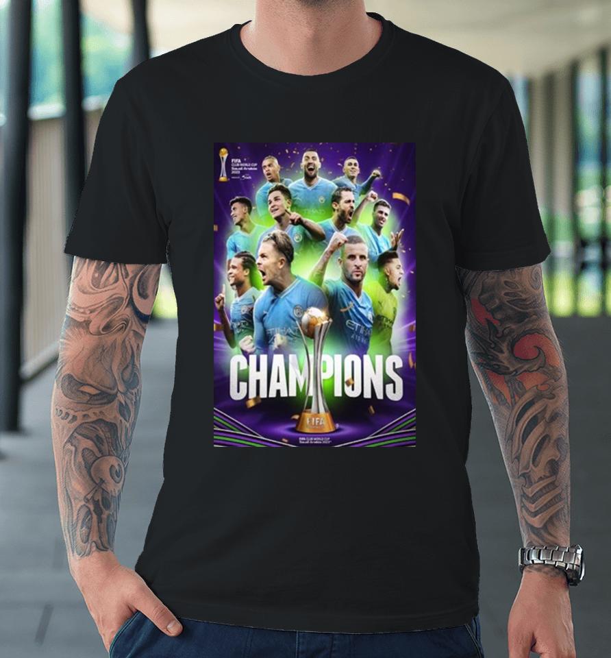 The 2023 Fifa Club World Cup Champions Are Manchester City Premium T-Shirt