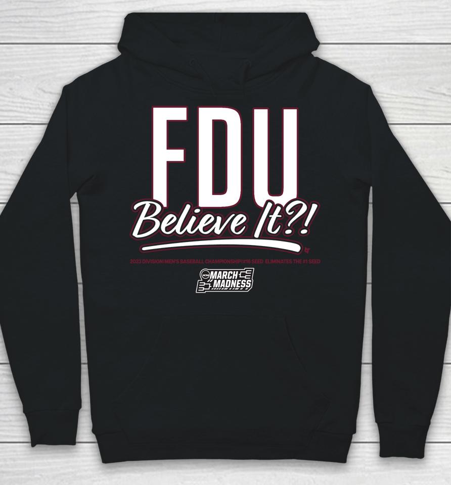 The 2023 March Madness Fairleigh Dickinson Fdu Believe It Hoodie