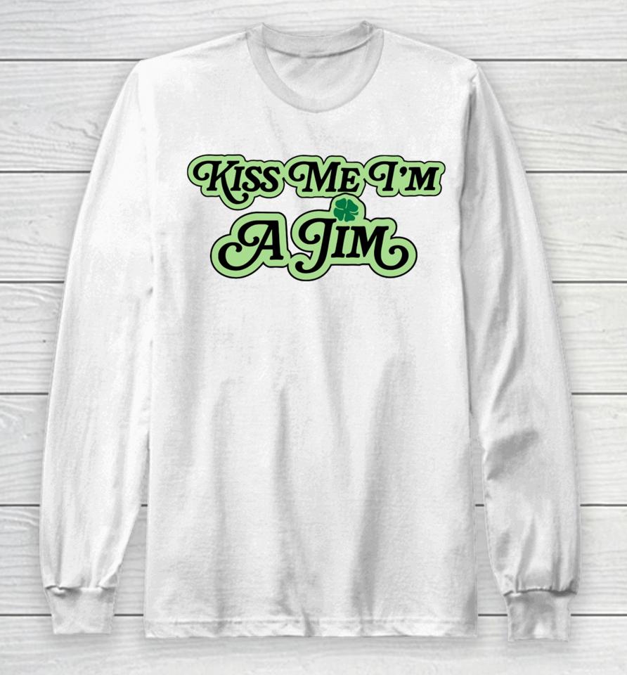 The 2024 St. Patrick’s Day Collection Kiss Me I'm A Jim Long Sleeve T-Shirt