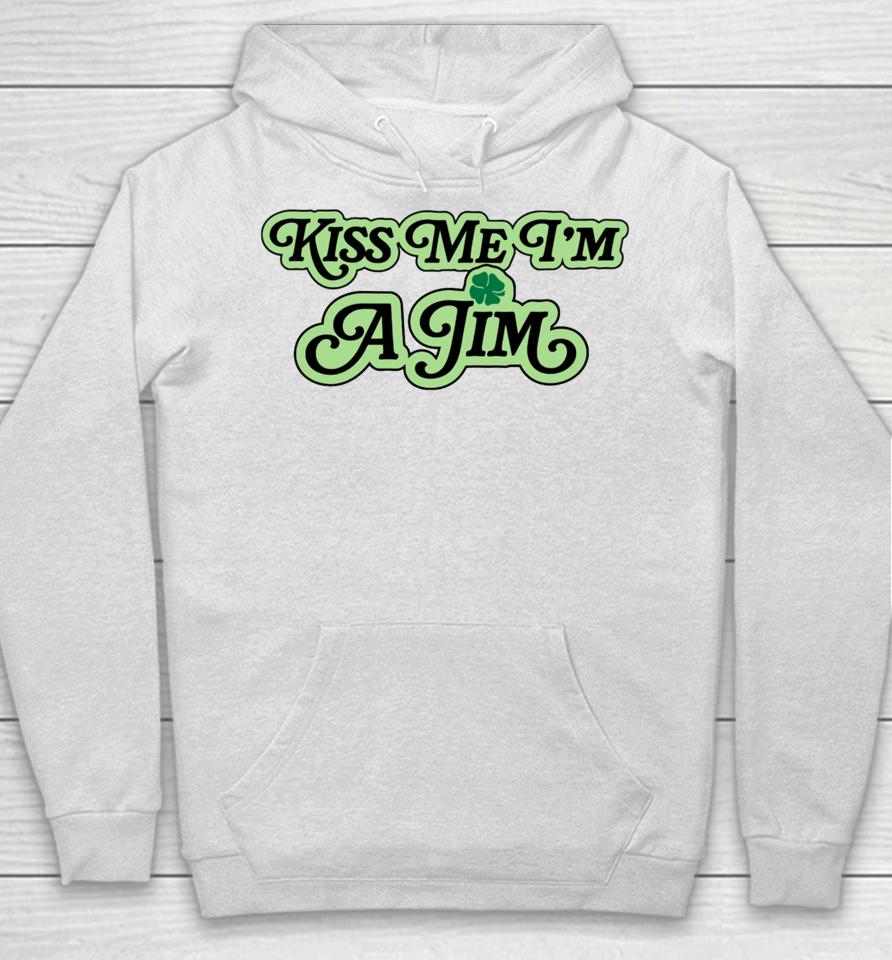 The 2024 St. Patrick’s Day Collection Kiss Me I'm A Jim Hoodie