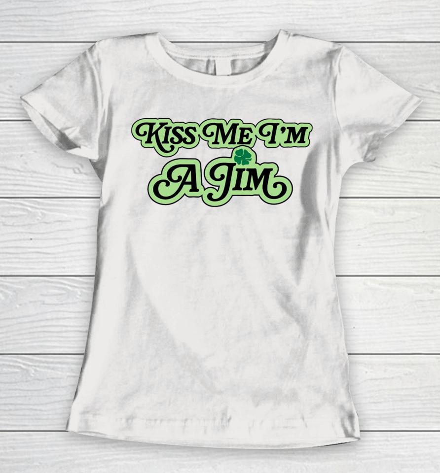 The 2024 St. Patrick’s Day Collection Kiss Me I'm A Jim Women T-Shirt