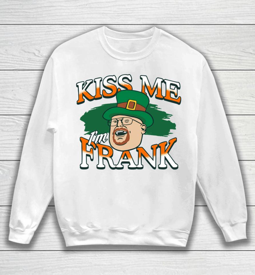 The 2024 St. Patrick’s Day Kiss Me I'm Frank Sweatshirt