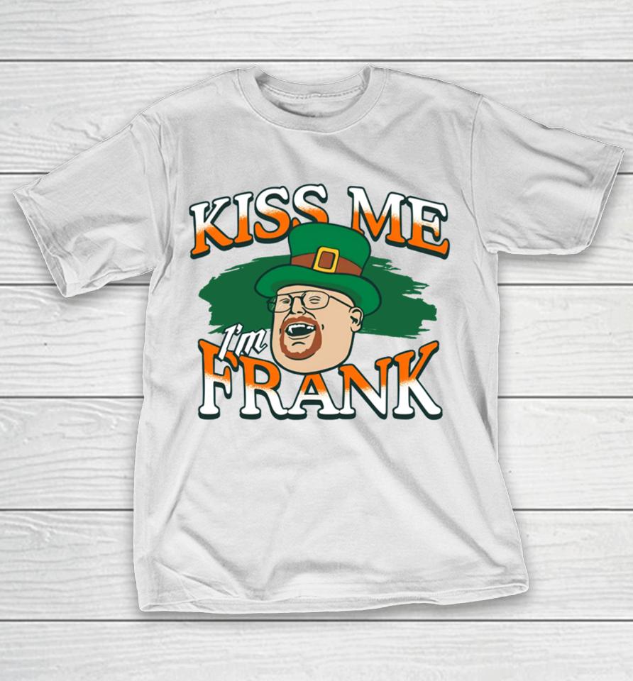 The 2024 St. Patrick’s Day Kiss Me I'm Frank T-Shirt
