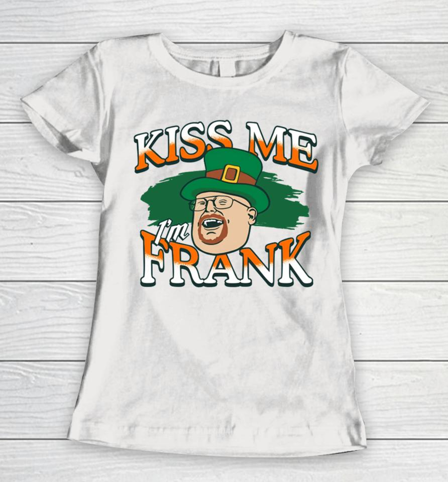 The 2024 St. Patrick’s Day Kiss Me I'm Frank Women T-Shirt