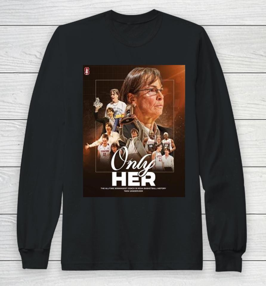 The All Time Winningest Coach In Ncaa Basketball History Only Her Tara Vanderveer Long Sleeve T-Shirt