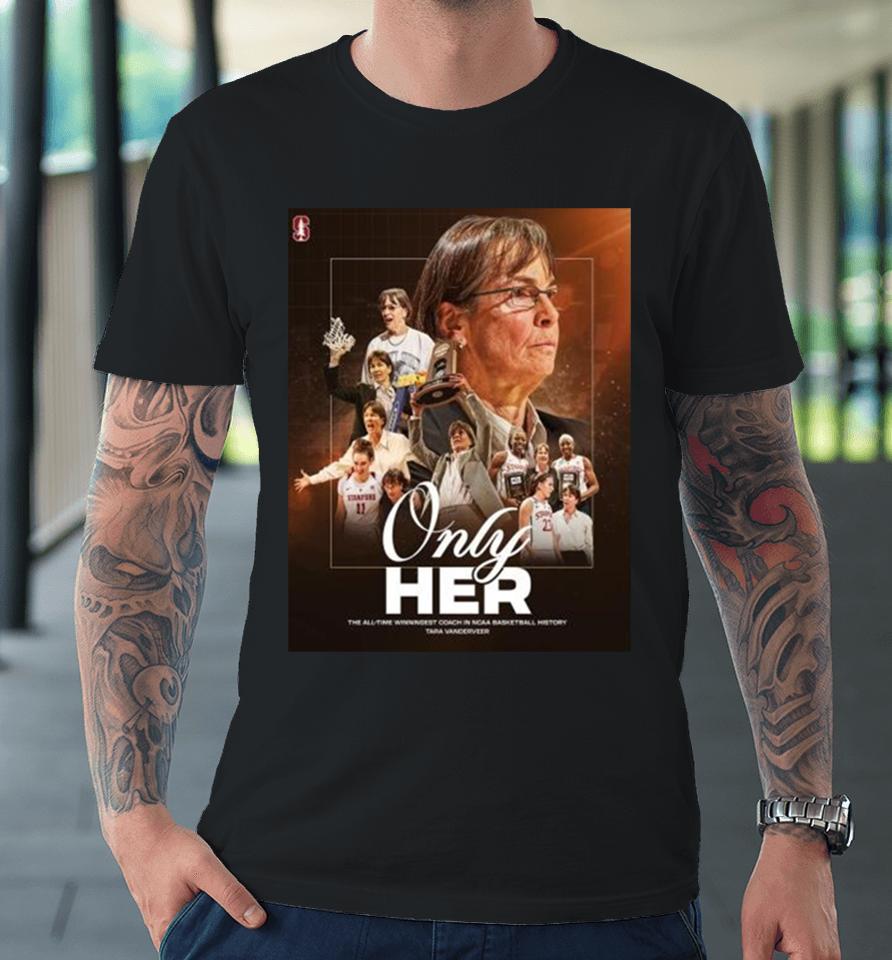 The All Time Winningest Coach In Ncaa Basketball History Only Her Tara Vanderveer Premium T-Shirt