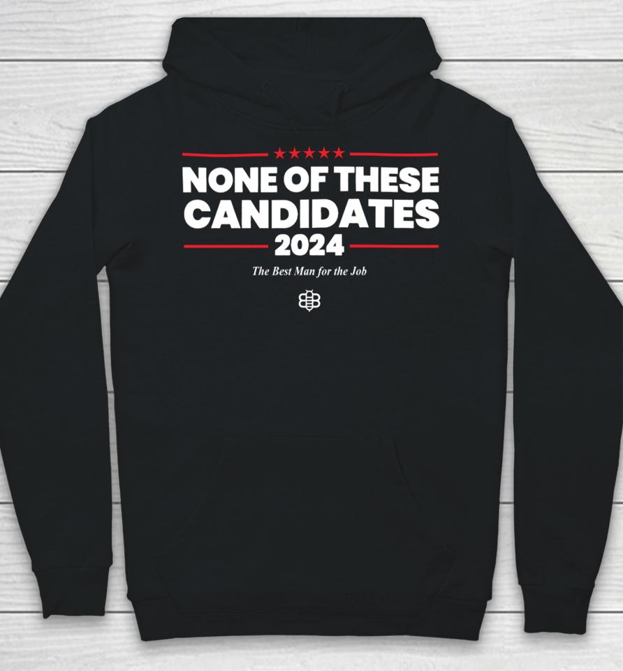 The Babylon Bee Store None Of These Candidates 2024 Hoodie