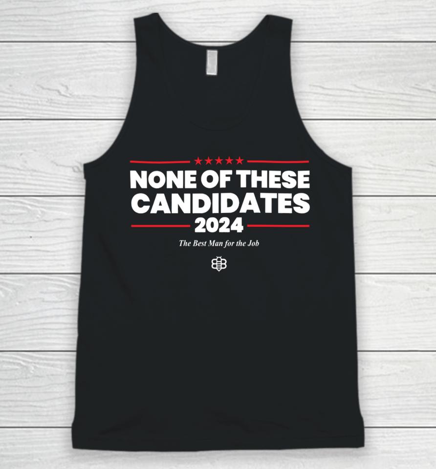 The Babylon Bee Store None Of These Candidates 2024 Unisex Tank Top