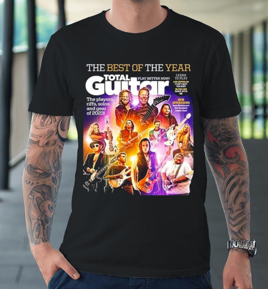 The Best Of The Year Total Guitar Edition 379 With All The Best Of 2023 Issue Cover Poster Premium T-Shirt