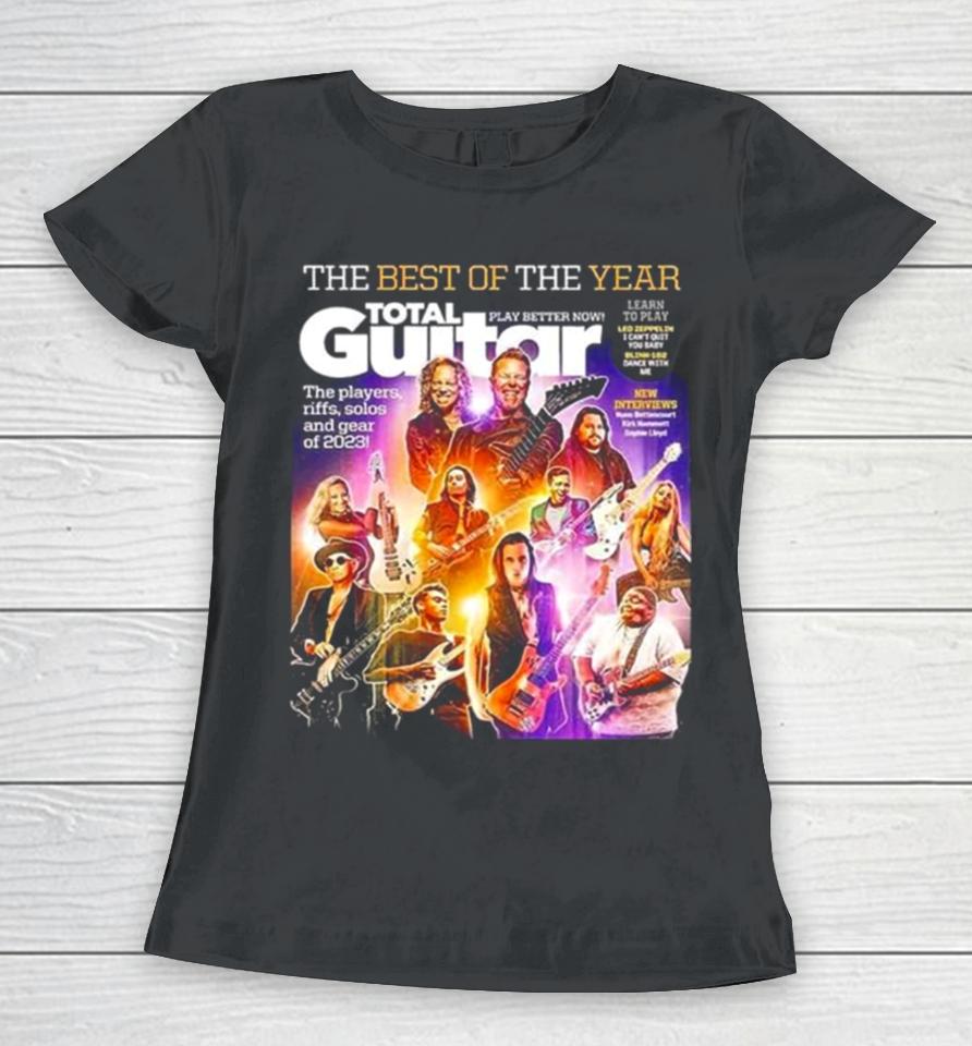 The Best Of The Year Total Guitar Edition 379 With All The Best Of 2023 Issue Cover Poster Women T-Shirt