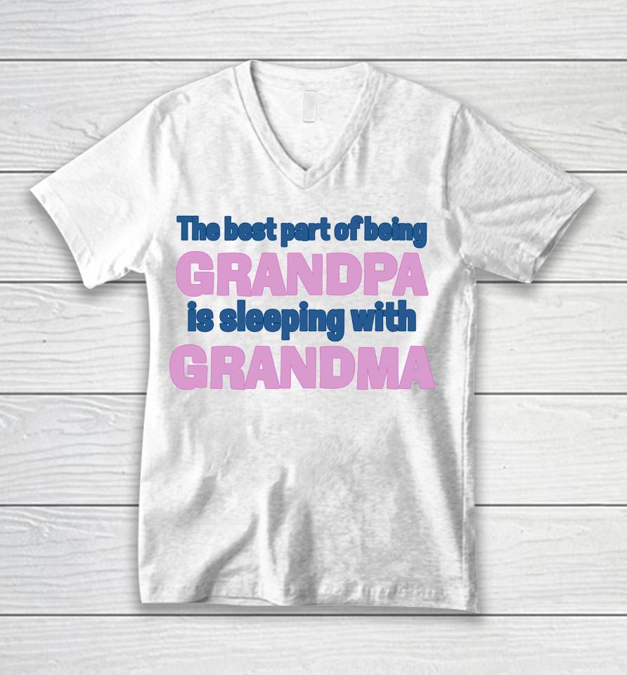 The Best Part Of Being Grandpa Is Sleeping With Grandma Unisex V-Neck T-Shirt