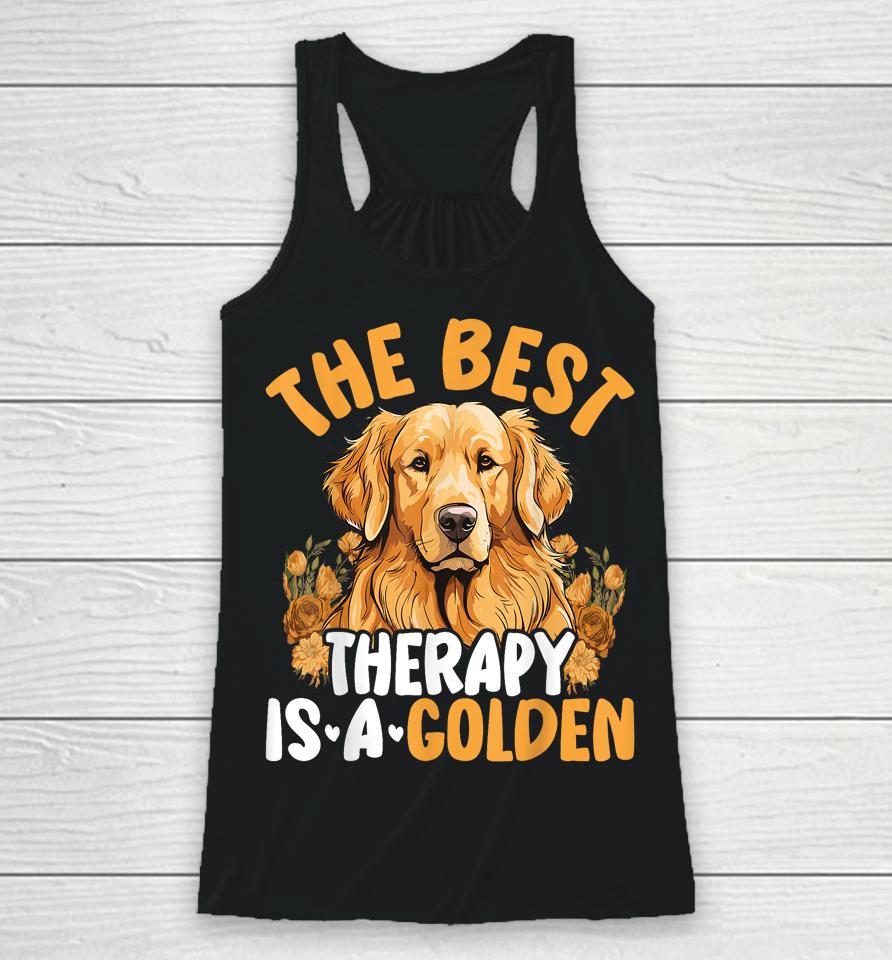 The Best Therapy Is A Golden Retriever Dog Lover Puppy Owner Racerback Tank
