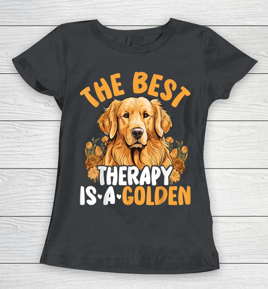 The Best Therapy Is A Golden Retriever Dog Lover Puppy Owner Women T-Shirt