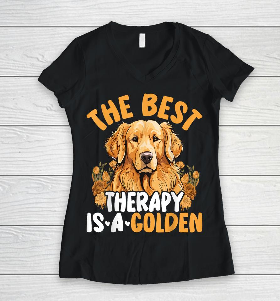 The Best Therapy Is A Golden Retriever Dog Lover Puppy Owner Women V-Neck T-Shirt