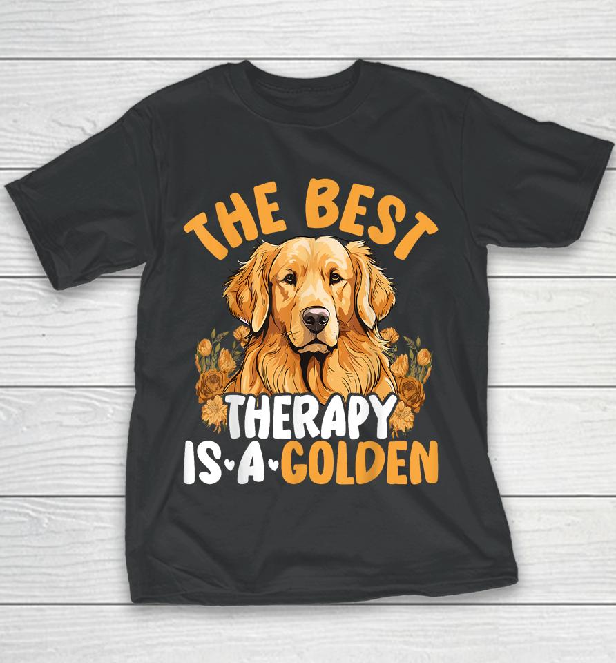 The Best Therapy Is A Golden Retriever Dog Lover Puppy Owner Youth T-Shirt