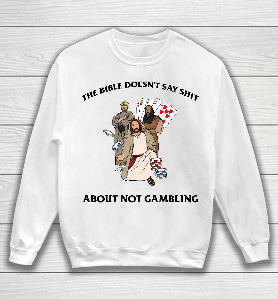 The Bible Doesn't Say Shit About Not Gambling Sweatshirt