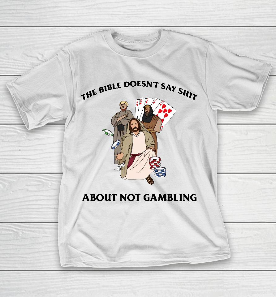 The Bible Doesn't Say Shit About Not Gambling T-Shirt