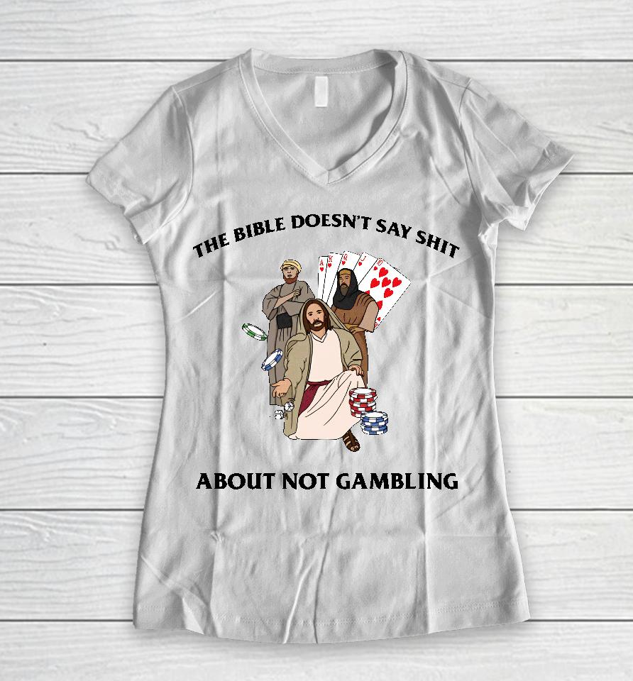The Bible Doesn't Say Shit About Not Gambling Women V-Neck T-Shirt