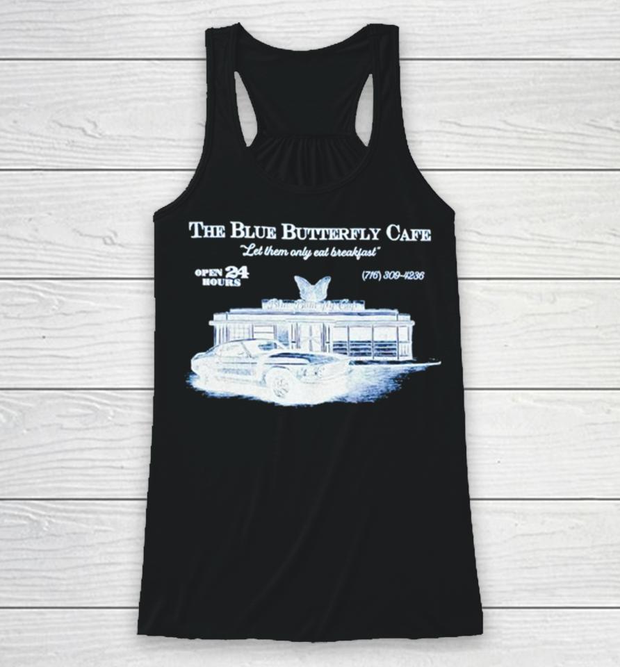 The Blue Butterfly Cafe Let Them Only Eat Breakfast Racerback Tank