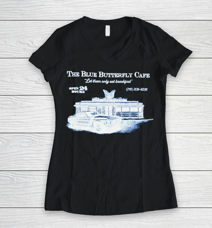 The Blue Butterfly Cafe Let Them Only Eat Breakfast Women V-Neck T-Shirt