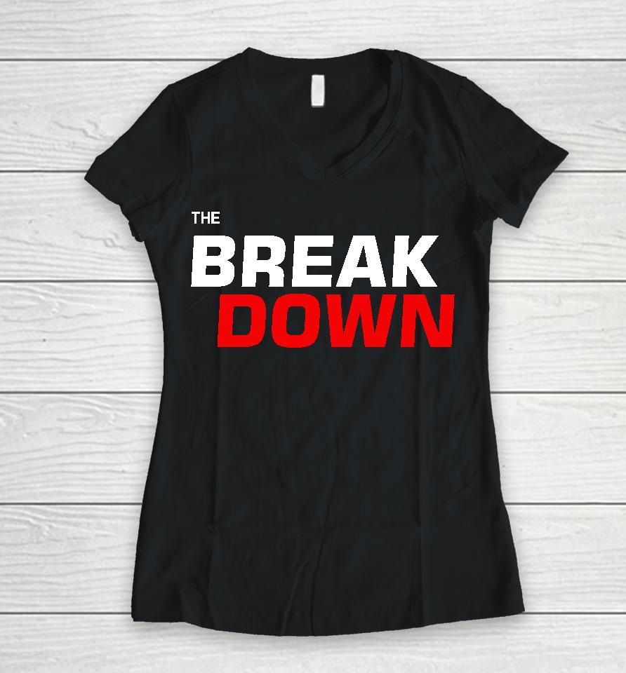 The Break Down Women V-Neck T-Shirt